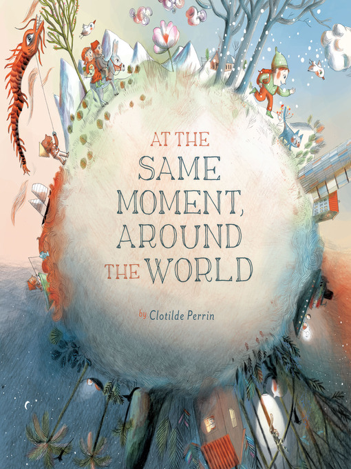 Title details for At the Same Moment, Around the World by Clotilde Perrin - Available